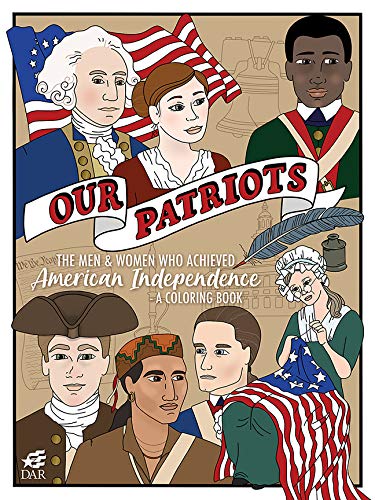 9781588384478: Our Patriots: The Men and Women Who Achieved American Independence-A Coloring Book