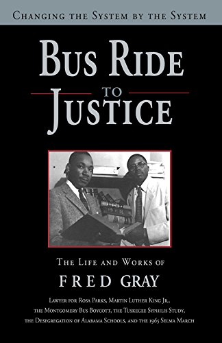 Stock image for Bus Ride to Justice (Revised Edition): Changing the System by the System, the Life and Works of Fred Gray for sale by Goodwill Books