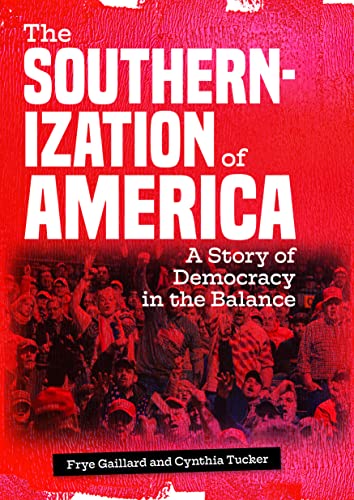 9781588384560: The Southernization of America: A Story of Democracy in the Balance