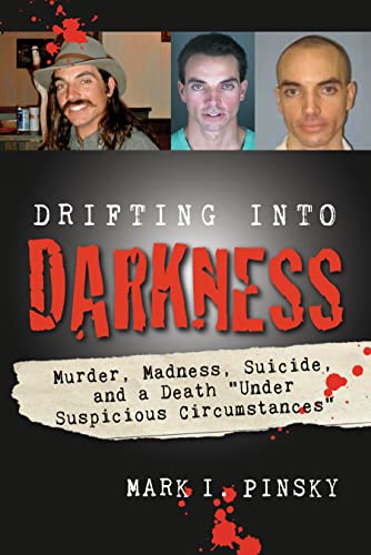 Stock image for Drifting Into Darkness: Murders, Madness, Suicide, and a Death "Under Suspicious Circumstances" for sale by HPB-Red