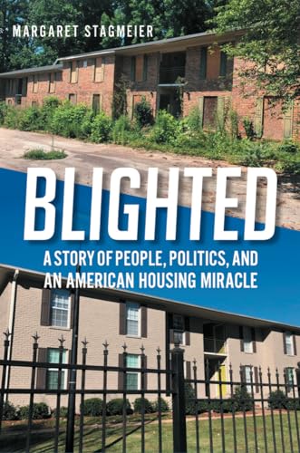 Stock image for Blighted: A Story of People, Politics, and an American Housing Miracle for sale by ThriftBooks-Atlanta