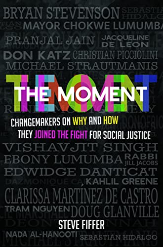 Imagen de archivo de The Moment: Changemakers on Why and How They Joined the Fight for Social Justice a la venta por Roundabout Books