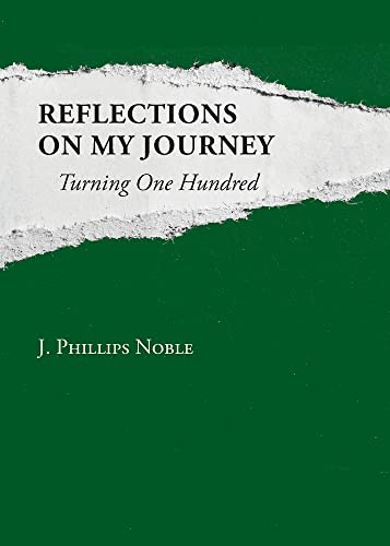 Beispielbild fr Reflections on My Journey: Turning One Hundred Noble, James Phillips zum Verkauf von Lakeside Books