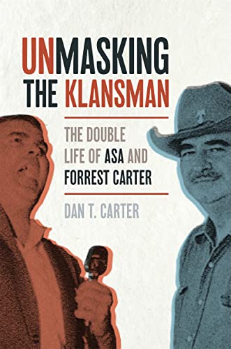 Imagen de archivo de Unmasking the Klansman: The Double Life of Asa and Forrest Carter a la venta por Read It Again Books