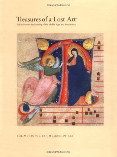 Stock image for Treasures of a Lost Art: Italian Manuscripts Painting of the Middle Ages and Renaissance for sale by Riverrun Books & Manuscripts, ABAA