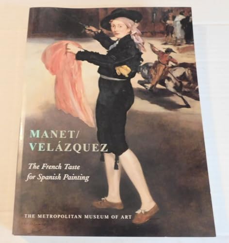 Imagen de archivo de Manet/Velazquez: The French Taste for Spanish Painting a la venta por Books From California