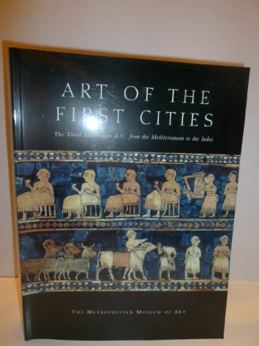 Beispielbild fr Art of the First Cities: The Third Millennium B.C. from the Mediterranean to the Indus zum Verkauf von GF Books, Inc.