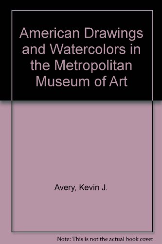 American Drawings and Watercolors in the Metropolitan Museum of Art (9781588390608) by Avery, Kevin J.