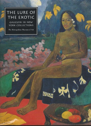 Stock image for The Lure of the Exotic: Gauguin in New York Collections Metropolitan Museum of Art (New York, N. Y.) and Ives, Colta Feller for sale by Langdon eTraders