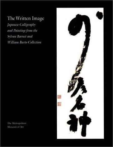 9781588390684: The Written Image: Japanese Calligraphy and Painting from the Sylvan Barnet and William Burto Collection