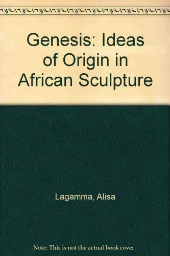 Stock image for Genesis Ideas Of Origin In African Sculpture for sale by Willis Monie-Books, ABAA