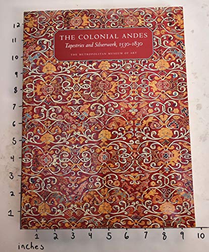 9781588391322: The Colonial Andes: Tapestries And Silverwork, 1530-1830