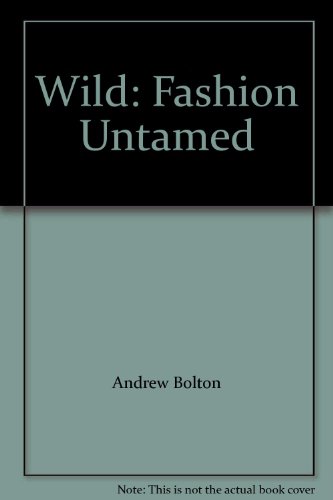 9781588391353: Wild: Fashion Untamed