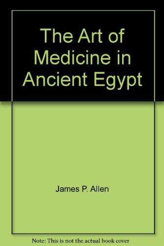 9781588391704: The Art of Medicine in Ancient Egypt