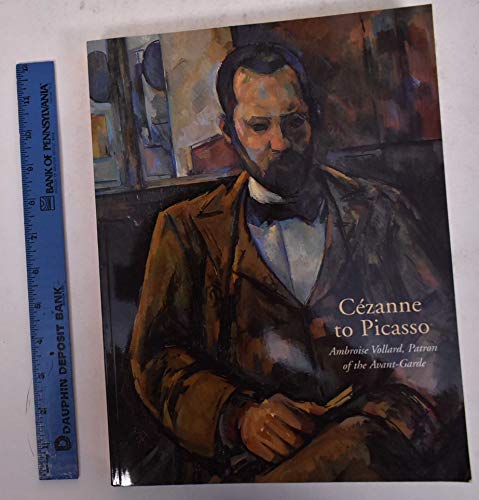 Imagen de archivo de Cezanne to Picasso: Ambroise Vollard, Patron of the Avant-Garde a la venta por Mullen Books, ABAA