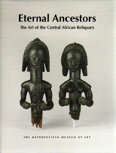 Beispielbild fr Eternal Ancestors: The Art of the Central African Reliquary zum Verkauf von Gulf Coast Books