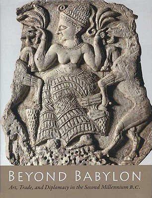 9781588392954: Beyond Babylon : art, trade, and diplomacy in the second millennium B.C. / edited by Joan Aruz, Kim Benzel, and Jean M. Evans