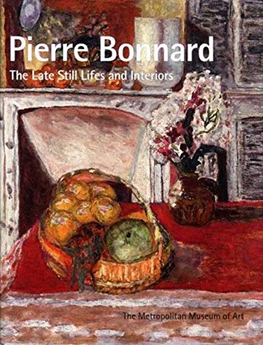 9781588393081: Title: Pierre Bonnard The Late Still Lifes and Interiors