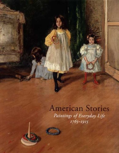 Stock image for AMERICAN STORIES: PAINTINGS of EVERYDAY LIFE, 1765-1915 * for sale by L. Michael