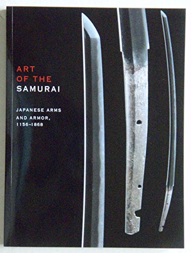 Imagen de archivo de Art of the samurai: Japanese Arms and Armor, 1156-1868 a la venta por kelseyskorner