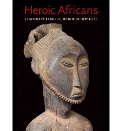 9781588394323: Heroic Africans: Legendary Leaders, Iconic Sculptures (Metropolitan Museum of Art)