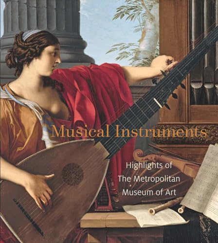 Beispielbild fr Musical Instruments: Highlights from the Metropolitan Museum of Art: Highlights of The Metropolitan Museum of Art (Metropolitan Museum of Art Series) zum Verkauf von AwesomeBooks