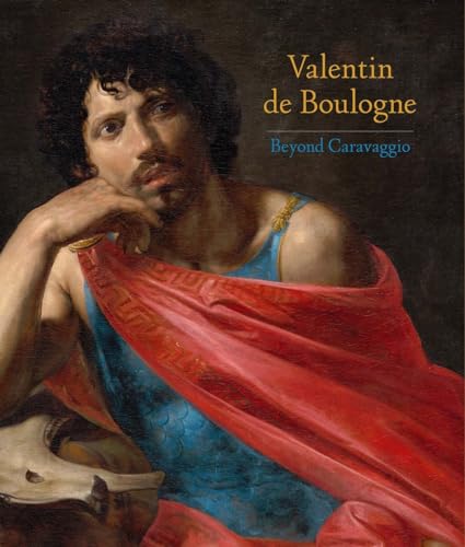 Beispielbild fr Valentin de Boulogne : Beyond Caravaggio zum Verkauf von Better World Books