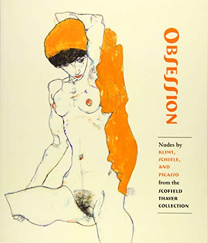 Imagen de archivo de Obsession: Nudes by Klimt, Schiele, and Picasso from the Scofield Thayer Collection a la venta por HPB-Ruby