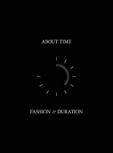 Beispielbild fr About Time: Fashion and Duration zum Verkauf von Midtown Scholar Bookstore