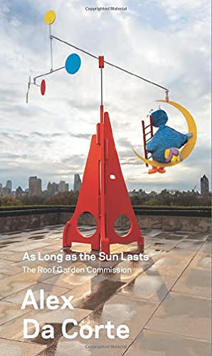Stock image for Alex Da Corte, as Long as the Sun Lasts: The Roof Garden Commission for sale by ThriftBooks-Atlanta