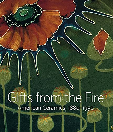 Beispielbild fr Gifts from the Fire  " American Ceramics, 1880 "1950: American Ceramics, 1880-1950: From the Collection of Martin Eidelberg zum Verkauf von Monster Bookshop