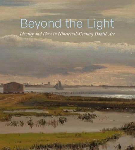 9781588397331: Beyond the Light: Identity and Place in Nineteenth-Century Danish Art