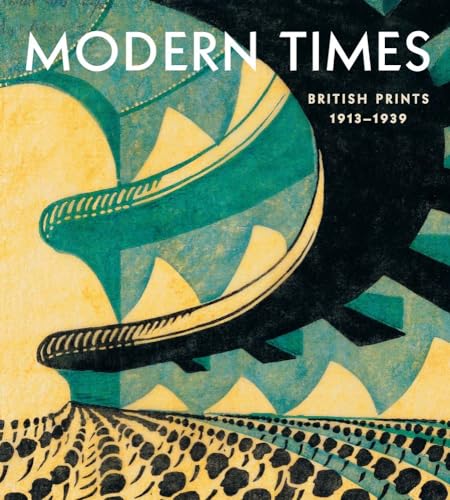 Beispielbild fr Modern Times British Prints, 19131939 zum Verkauf von Revaluation Books