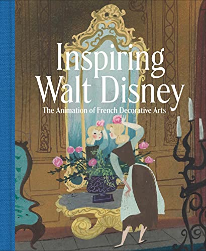 Beispielbild fr Inspiring Walt Disney " The Animation of French Decorative Arts zum Verkauf von Monster Bookshop
