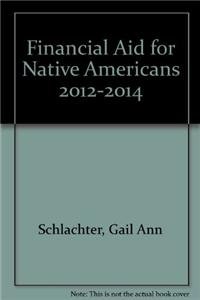 Beispielbild fr Financial Aid for Native Americans 2012-2014 zum Verkauf von Better World Books: West