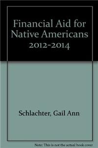 Stock image for Financial Aid for Native Americans 2012-2014 for sale by Better World Books: West