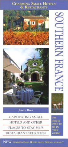 Stock image for Charming Small Hotels & Restaurants Southern France (Charming Small Hotel Guides) for sale by Half Price Books Inc.