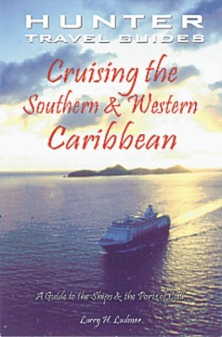 Stock image for Cruising the Southern and Western Caribbean: A Guide to the Ships the Ports of Call (Cruising the Southern and Western Caribbean) for sale by Bulk Book Warehouse