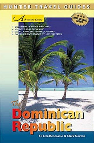 Adventure Guide's Dominican Republic (Explore the Dominican Republic) (9781588434029) by Clark Norton; Fe Liza Bencosme