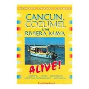 Cancun, Cozumel & The Riviera Maya Alive (Alive Guides) (9781588434081) by Conord, Bruce W.; Conord, June; Arrowood, Janet