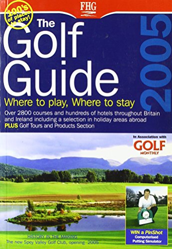 The Golf Guide 2005: Where to Play & Where to Stay: Over 2800 courses and hundreds of hotels throughout Britain and Ireland including a selection in holiday areas abroad (Farm Holiday Guides) (9781588434135) by Hunter Publishing; Staff Of FHG Publications