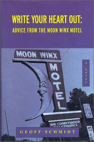 Write Your Heart Out: Advice from the Moon Winx Motel (9781588480101) by Schmidt, Geoff