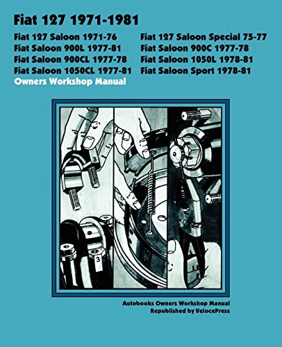 9781588501103: FIAT 127 SALOON, SPECIAL, 900L, 900C, 900CL, 1050L, 1050CL & SPORT 1971-1981 OWNERS WORKSHOP MANUAL