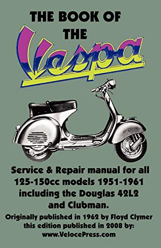 Beispielbild fr THE BOOK OF THE VESPA AN OWNERS WORKSHOP MANUAL FOR 125cc AND 150cc VESPA SCOOTERS 19511961 zum Verkauf von PBShop.store US