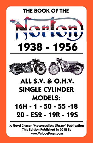 Stock image for BOOK OF THE NORTON 19381956 ALL SV OHV SINGLE CYLINDER MODELS for sale by PBShop.store US