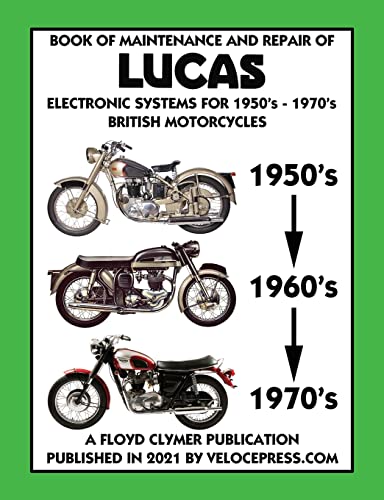 Beispielbild fr BOOK OF MAINTENANCE AND REPAIR OF LUCAS ELECTRONIC SYSTEMS FOR 1950's-1970's BRITISH MOTORCYCLES (Includes 1960-1977 Parts Catalogs) zum Verkauf von PBShop.store US