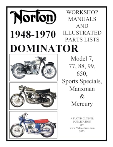 Imagen de archivo de Norton 1949-1970 Dominator Workshop Manuals and Illustrated Parts Lists Model 7, 77, 88, 99, 650, Sports Specials, Manxman and Mercury a la venta por PBShop.store US