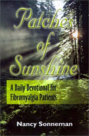 Patches of Sunshine: A Daily Devotional for Fibromyalgia Patients - Nancy Sonneman