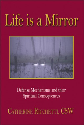 Beispielbild fr LIFE IS A MIRROR Defense Mechanisms and Their Spiritual Consequences zum Verkauf von Gian Luigi Fine Books