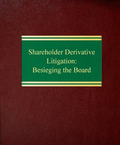 Shareholder Derivative Litigation: Besieging the Board (Corporate Litigation Series) (9781588520685) by Ferrara, Ralph C.; Abikoff, Kevin T.; Gansler, Laura Leedy